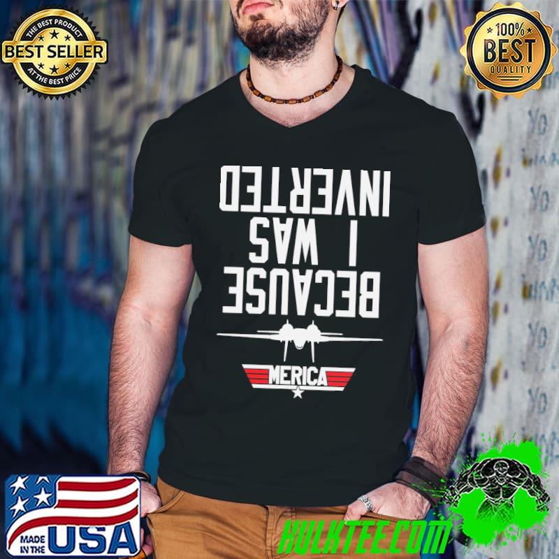 Because I Was Inverted Navy F-14 Merica s Guys V Neck Because I Was Inverted Navy F-14 Merica s Guys V Neck