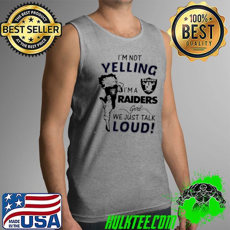 Betty Boop I’m not yelling I’m a Raiders girl We Just Talk Loud s Tank Top Betty Boop I’m not yelling I’m a Raiders girl We Just Talk Loud s Tank Top