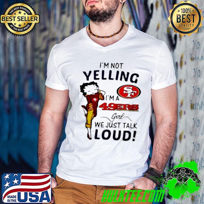 Betty Boop I’m not yelling I’m a SF 49ers girl We Just Talk Loud s Guys V Neck Betty Boop I’m not yelling I’m a SF 49ers girl We Just Talk Loud s Guys V Neck