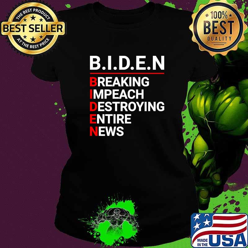 Biden Breaking Impeach Destroying Entire News Anti Joe Biden 2024 T-Shirt Ladies tee Biden Breaking Impeach Destroying Entire News Anti Joe Biden 2024 T-Shirt Ladies tee