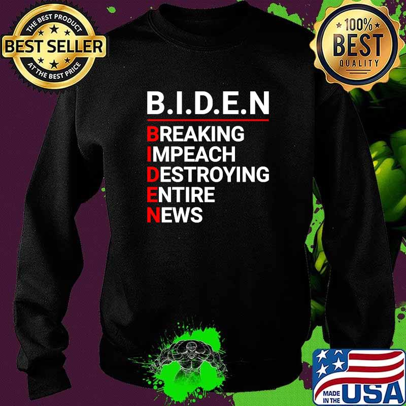 Biden Breaking Impeach Destroying Entire News Anti Joe Biden 2024 T-Shirt Sweater Biden Breaking Impeach Destroying Entire News Anti Joe Biden 2024 T-Shirt Sweater