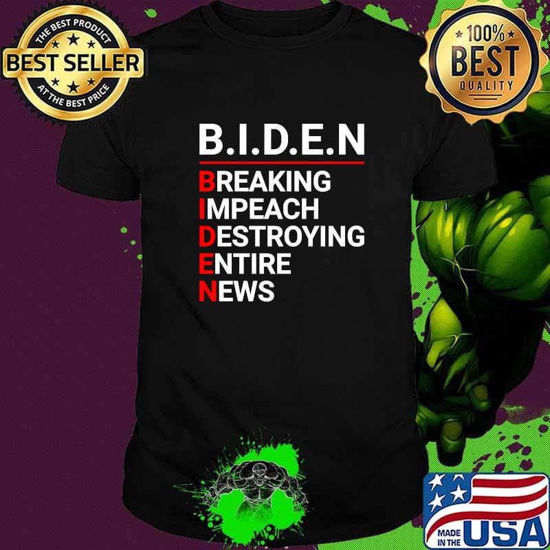 Biden Breaking Impeach Destroying Entire News Anti Joe Biden 2024 T-Shirt Biden Breaking Impeach Destroying Entire News Anti Joe Biden 2024 T-Shirt