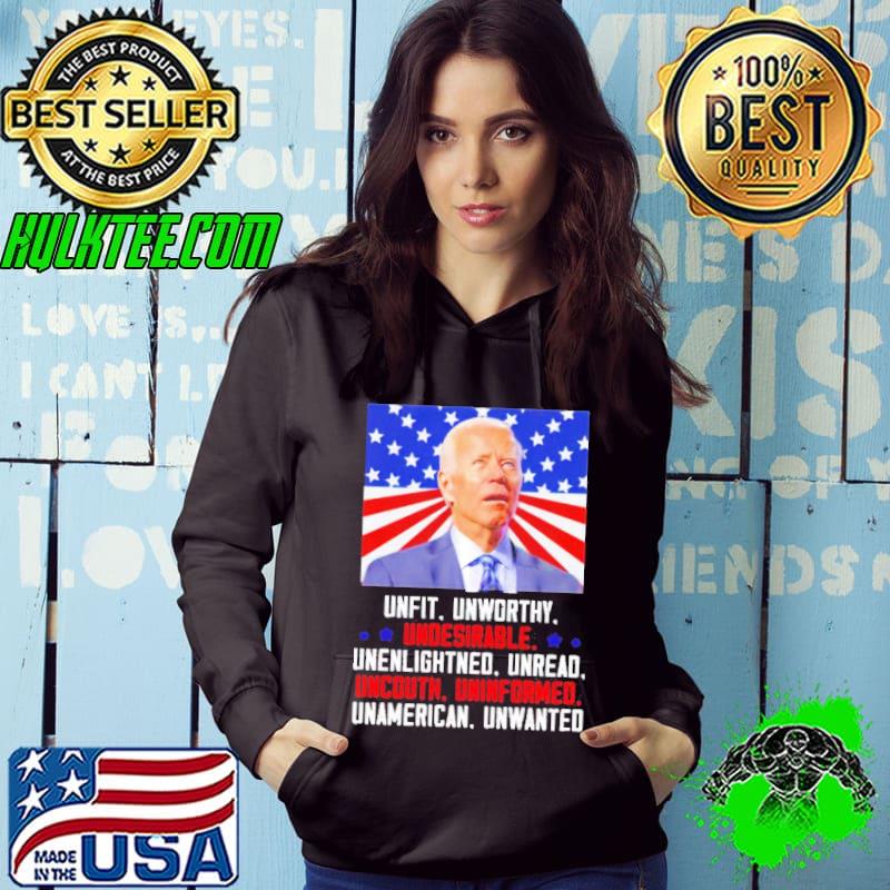 Biden Unfit Unworthy Undesirable Unenlightened Unread Shirt