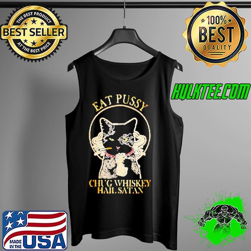 Black cat tattoos eat pussy Chug whiskey hail Satan s Tank Top Black cat tattoos eat pussy Chug whiskey hail Satan s Tank Top