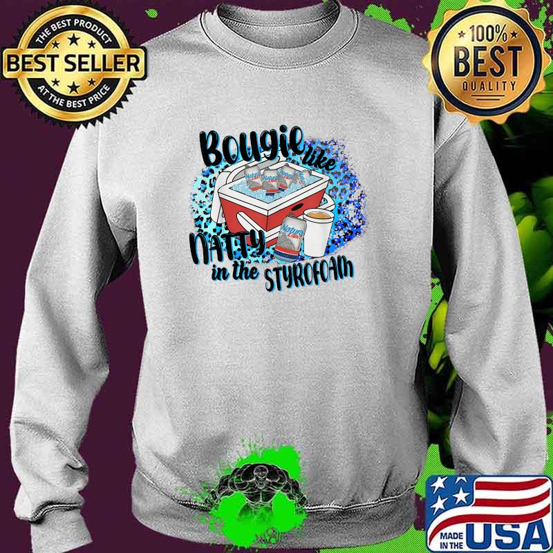 Bougie Like Natty In The Styrofoam Drinking Leopard T-Shirt Sweater Bougie Like Natty In The Styrofoam Drinking Leopard T-Shirt Sweater