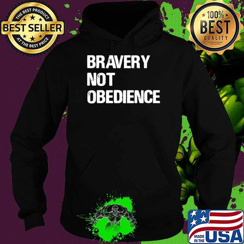 Bravery not obedience s Hoodie Bravery not obedience s Hoodie