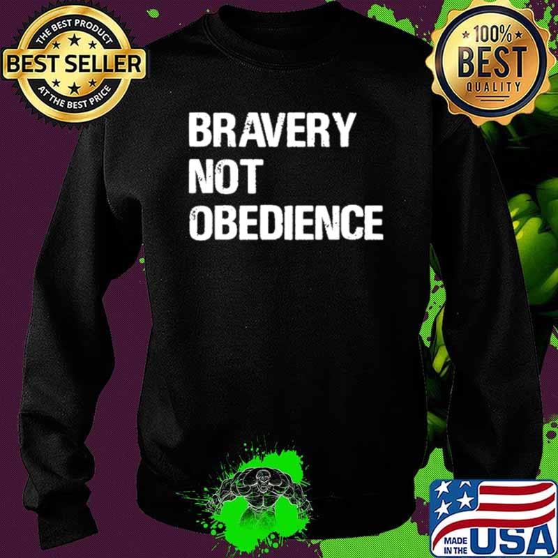 Bravery not obedience s Sweater Bravery not obedience s Sweater