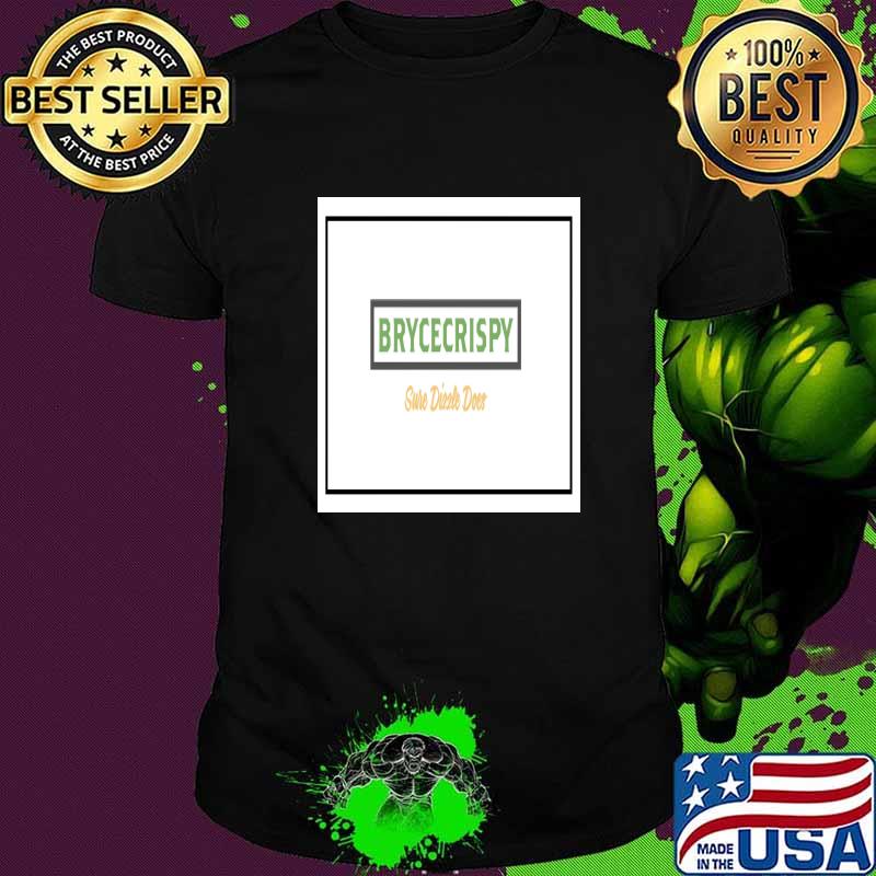 Brycecrispy Sure Dizzle Does T-Shirt