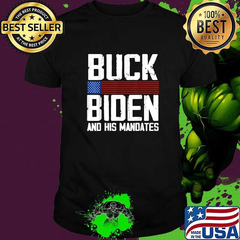 Buck Biden And His Mandates T-Shirt