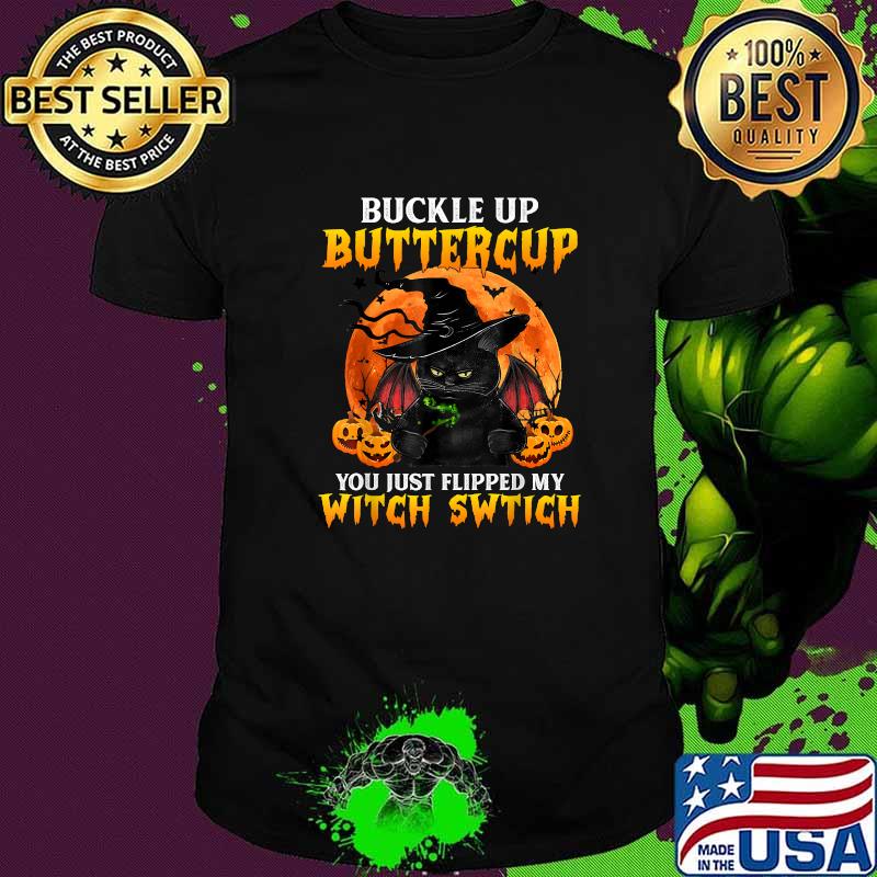 Buckle Up Buttercup You Just Flipped My Witch Switch Blood Moon Cat T-Shirt