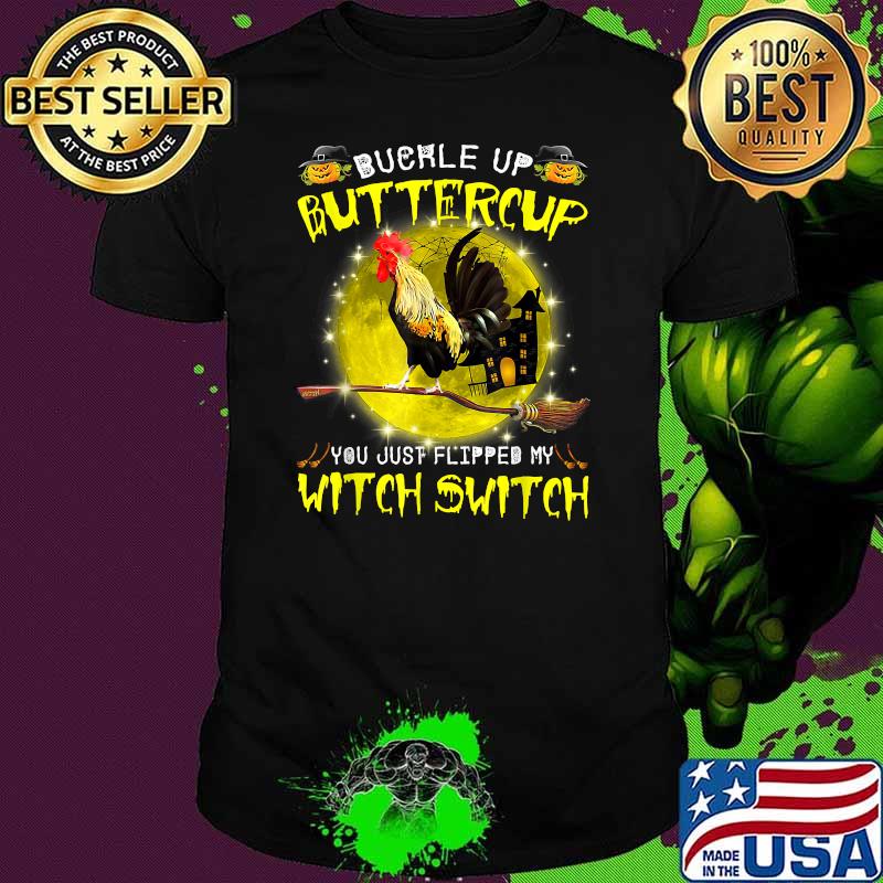 Buckle Up Buttercup You Just Flipped My Witch Switch Chicken Moon Halloween T-Shirt