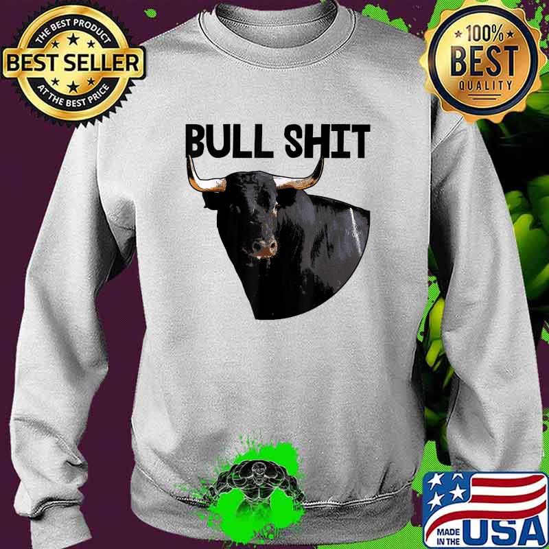 Bullshit Crazy Strong Bull T-Shirt Sweater Bullshit Crazy Strong Bull T-Shirt Sweater