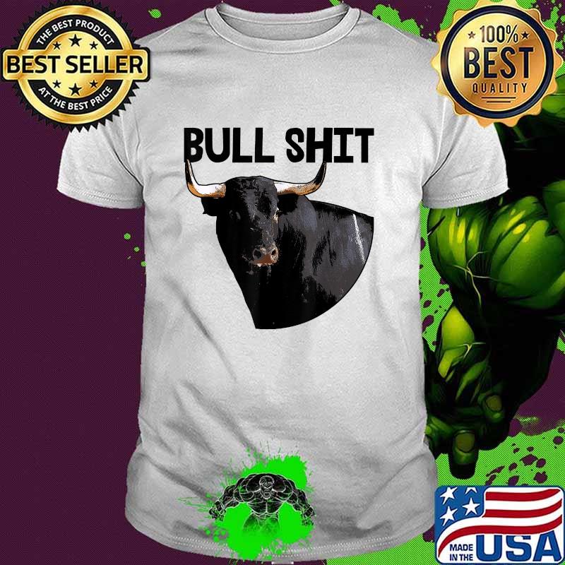 Bullshit Crazy Strong Bull T-Shirt