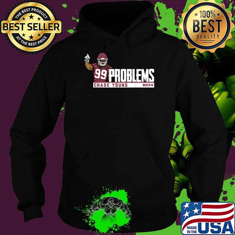 Chase Young 99 Problems T-Shirt Hoodie Chase Young 99 Problems T-Shirt Hoodie