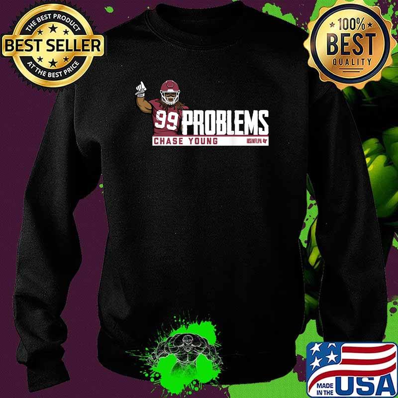 Chase Young 99 Problems T-Shirt Sweater Chase Young 99 Problems T-Shirt Sweater