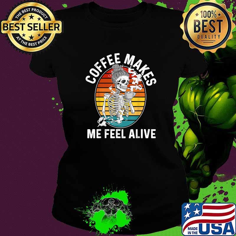 Coffee Drinking Skeleton Retro Vintage Skeleton Coffee Alive T-Shirt Ladies tee Coffee Drinking Skeleton Retro Vintage Skeleton Coffee Alive T-Shirt Ladies tee