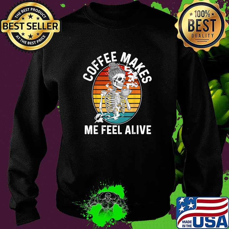 Coffee Drinking Skeleton Retro Vintage Skeleton Coffee Alive T-Shirt Sweater Coffee Drinking Skeleton Retro Vintage Skeleton Coffee Alive T-Shirt Sweater