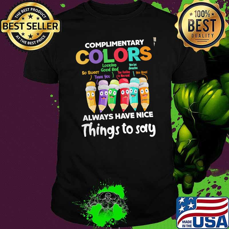 Complementary Colors Artist Always Have Nice Things To Say Shirt