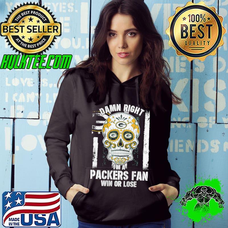 Damn right im a packers fan win or lose skull football shirt