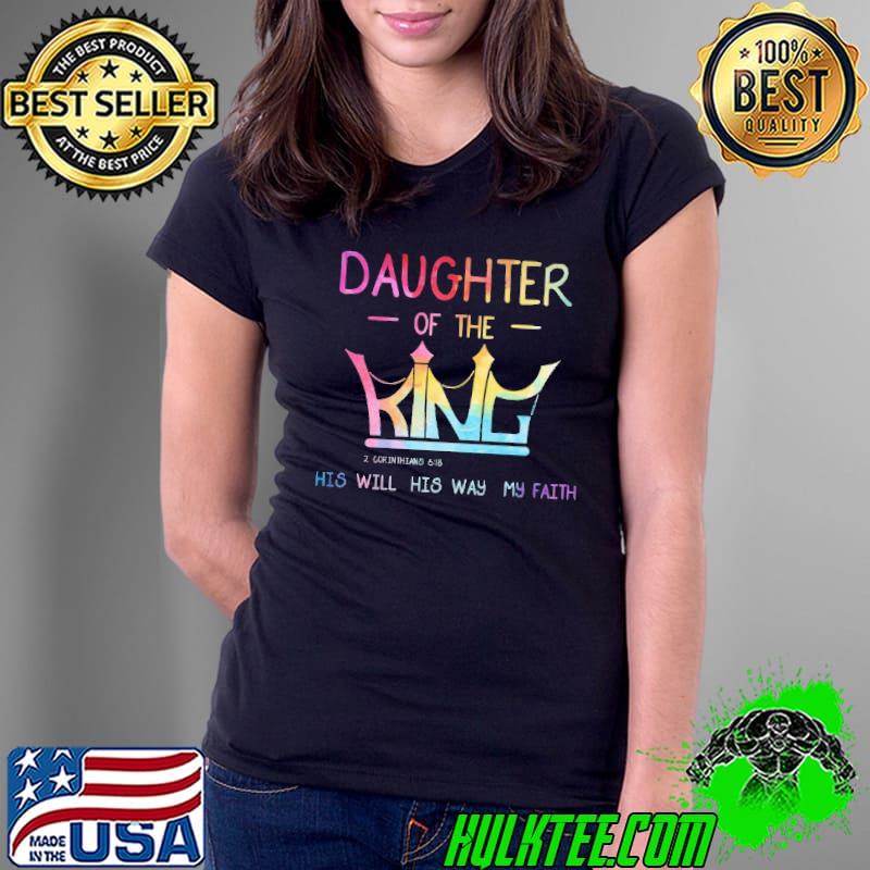 Daughter Of the His Will His Way My Faith Shirt Ladies Tee Daughter Of the His Will His Way My Faith Shirt Ladies Tee
