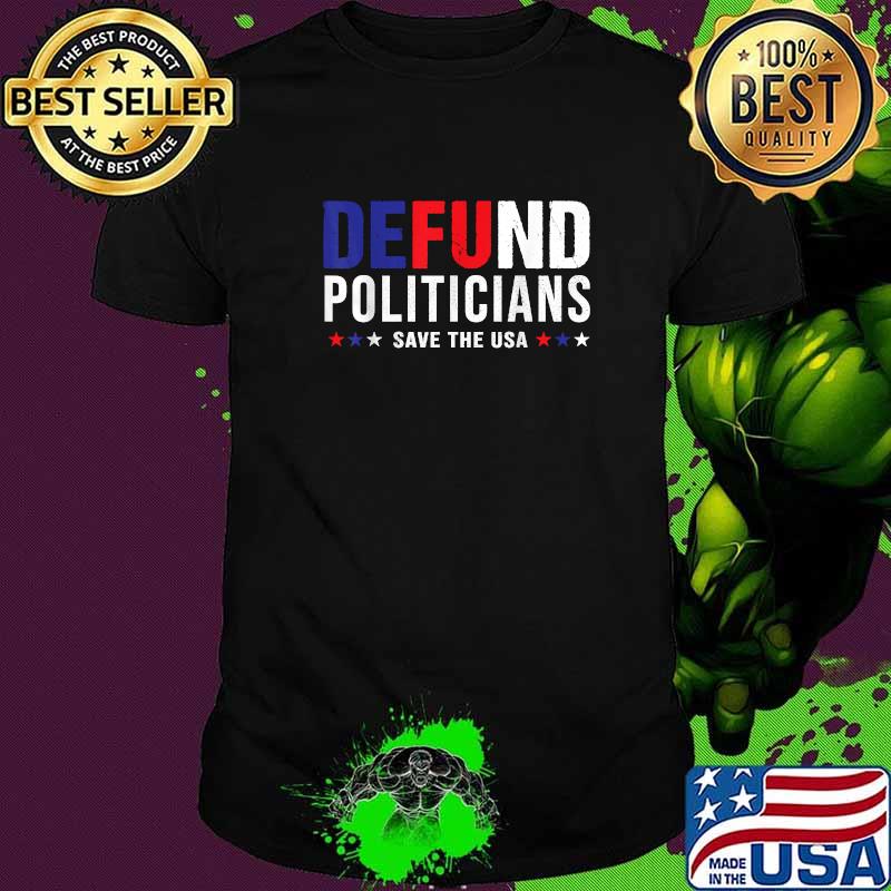Defund politicians save the usa stars T-Shirt