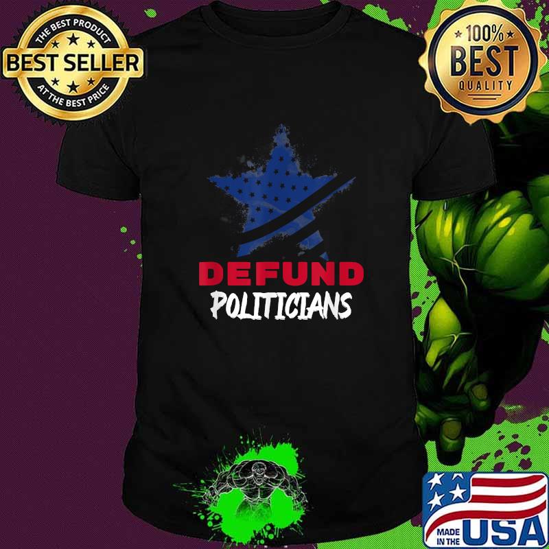 Defund Politicians Star T-Shirt