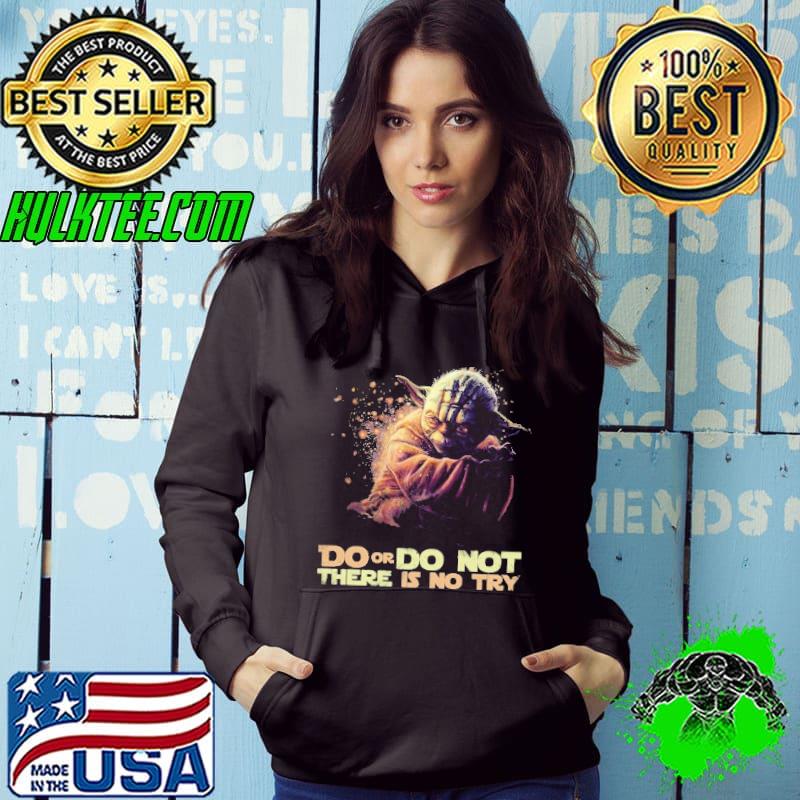 Do or Do not. There is no try Star wars yoda shirt