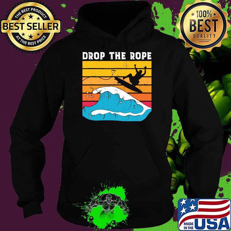 Drop the rope wakesurfing vintage s Hoodie Drop the rope wakesurfing vintage s Hoodie