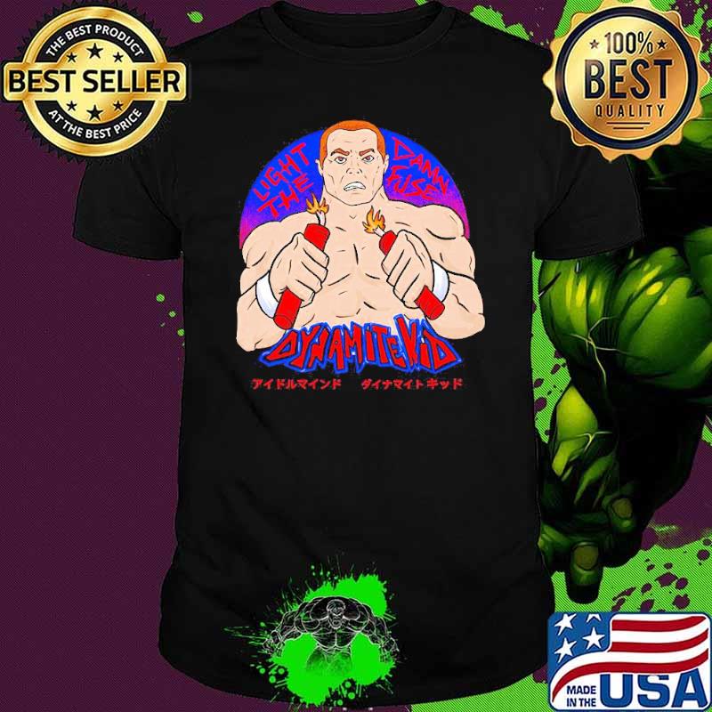 Dynamite Kid Light the damn fuse shirt