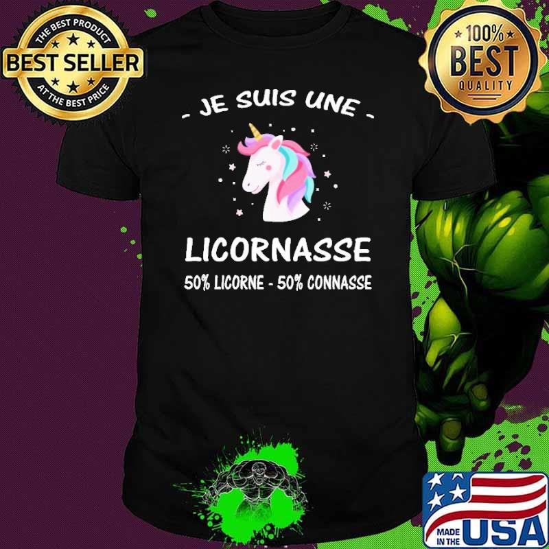 E SUIS UNE LICORNASSE 50 PERCENT LICORNE 50 PERCENT CONNASSE UNICORN SHIRT