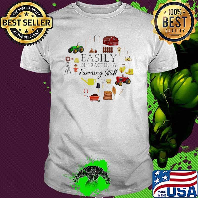 Easily Distracted By Farming Stuff Shirt
