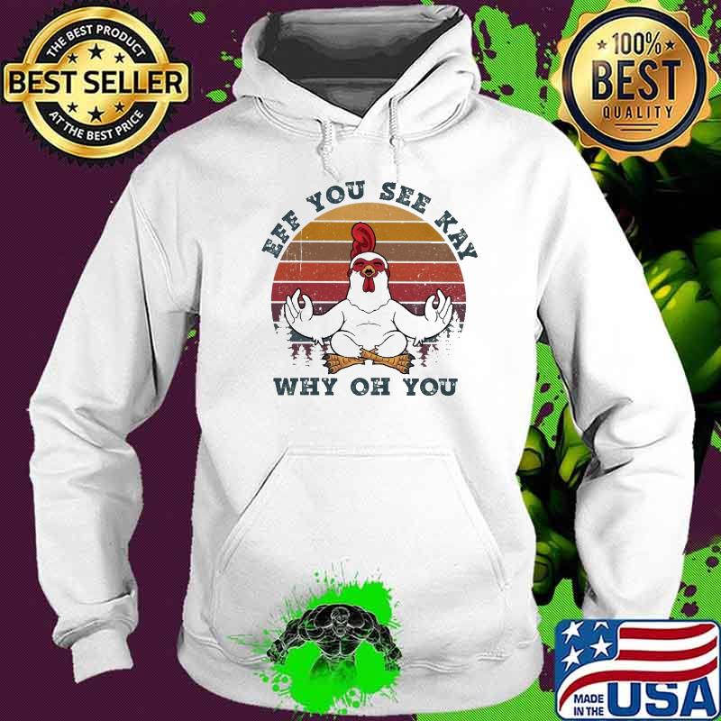 EFF You See Kay Why Oh You Chicken Vintage Sunset Shirt Hoodie EFF You See Kay Why Oh You Chicken Vintage Sunset Shirt Hoodie