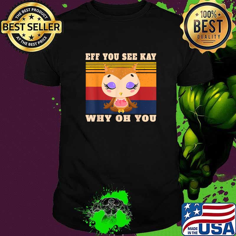 Eff You-See Kay Why Oh-You Owl Yoga Lotus Retro Vintage T-Shirt