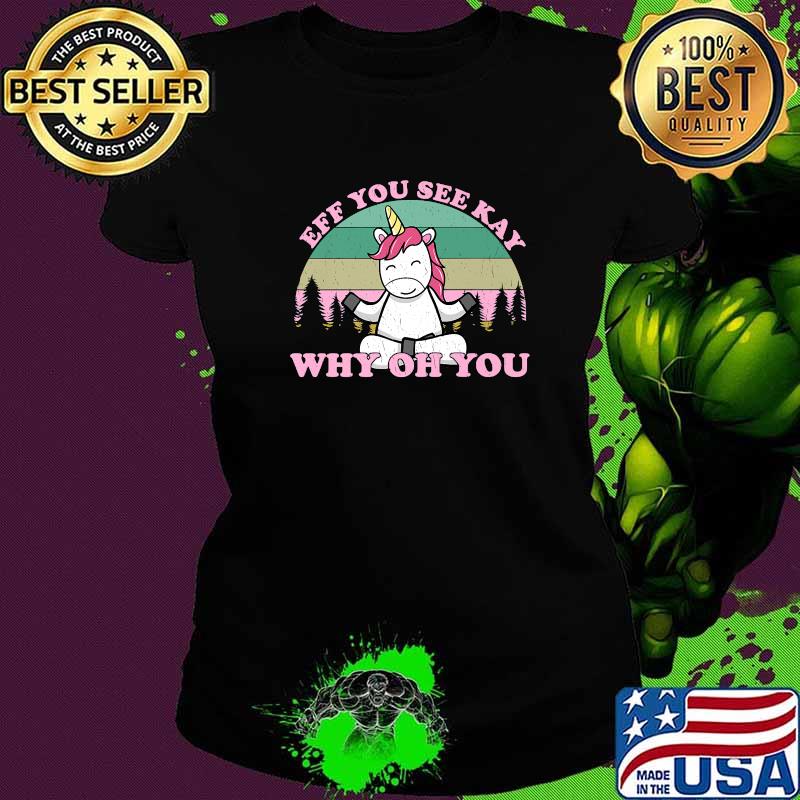 Eff You See Kay Why Oh You Vintage Unicorn Yoga T-Shirt Ladies tee Eff You See Kay Why Oh You Vintage Unicorn Yoga T-Shirt Ladies tee