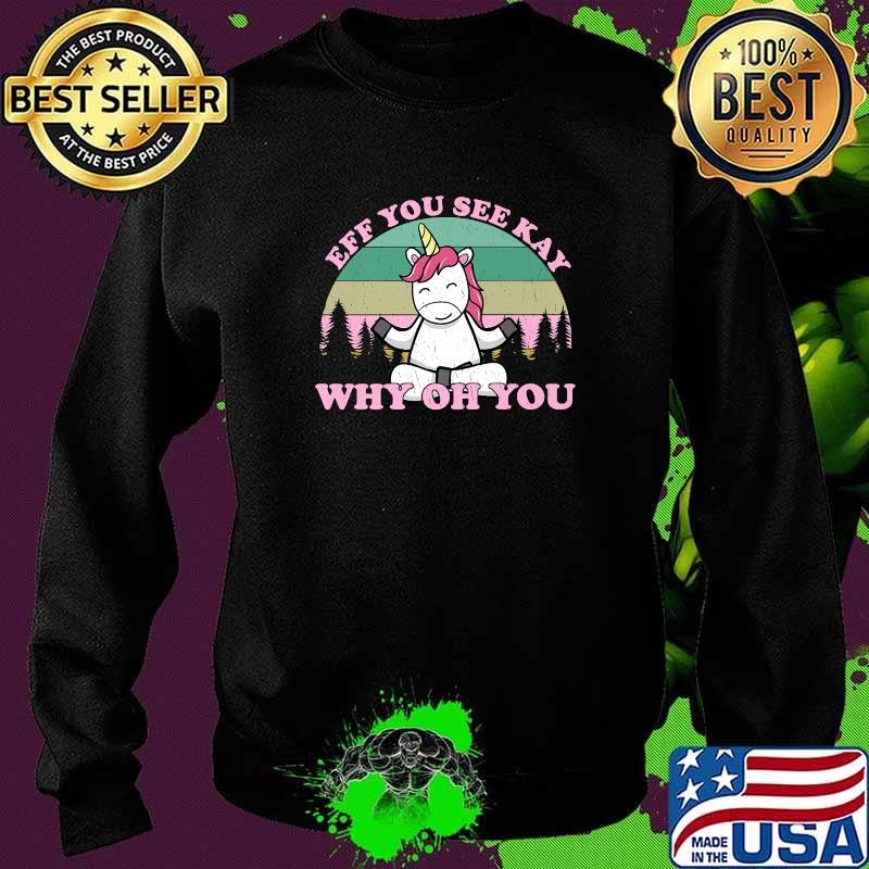 Eff You See Kay Why Oh You Vintage Unicorn Yoga T-Shirt Sweater Eff You See Kay Why Oh You Vintage Unicorn Yoga T-Shirt Sweater