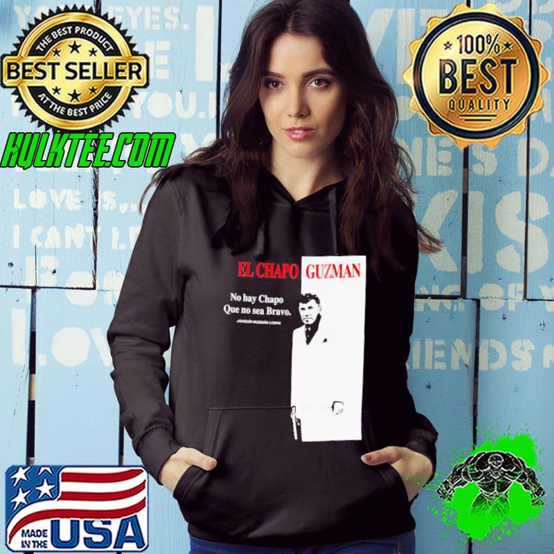 El chapo guzman no hay chapo que no sea bravo joaquin guzman loera shirt