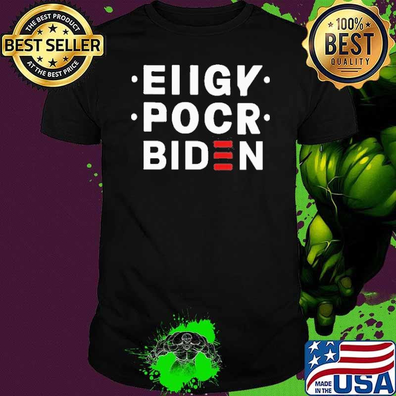 Ellgy Pocr Biden 2021 Shirt Ellgy Pocr Biden 2021 Shirt