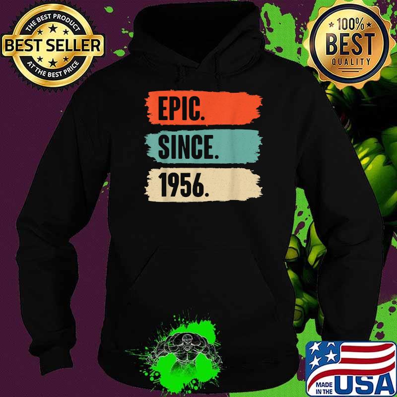 Epic Since 1956 Retro Birthday For 65 Year Old T-Shirt Hoodie Epic Since 1956 Retro Birthday For 65 Year Old T-Shirt Hoodie