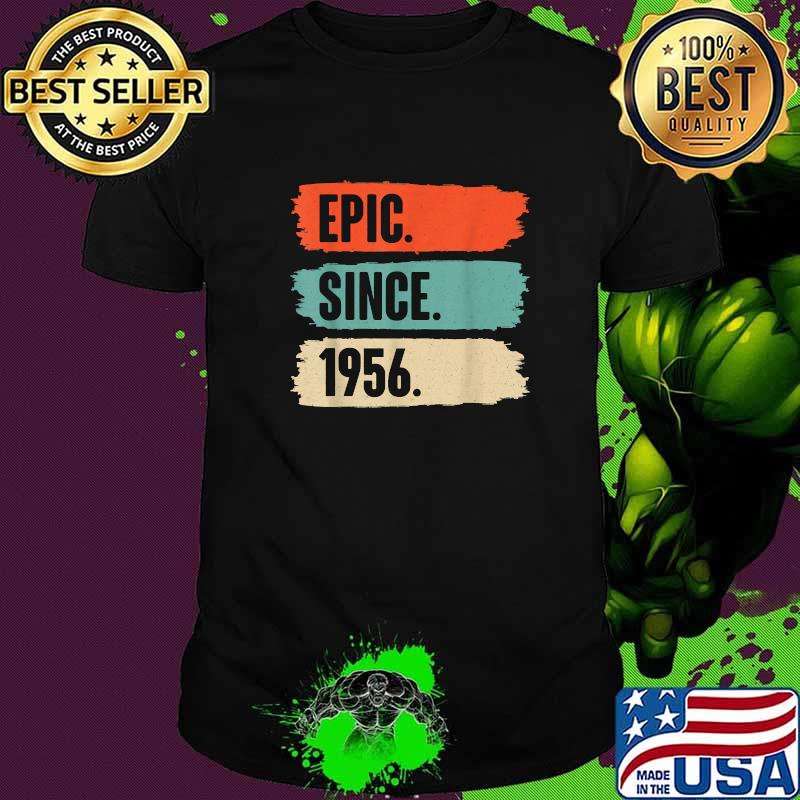 Epic Since 1956 Retro Birthday For 65 Year Old T-Shirt Epic Since 1956 Retro Birthday For 65 Year Old T-Shirt