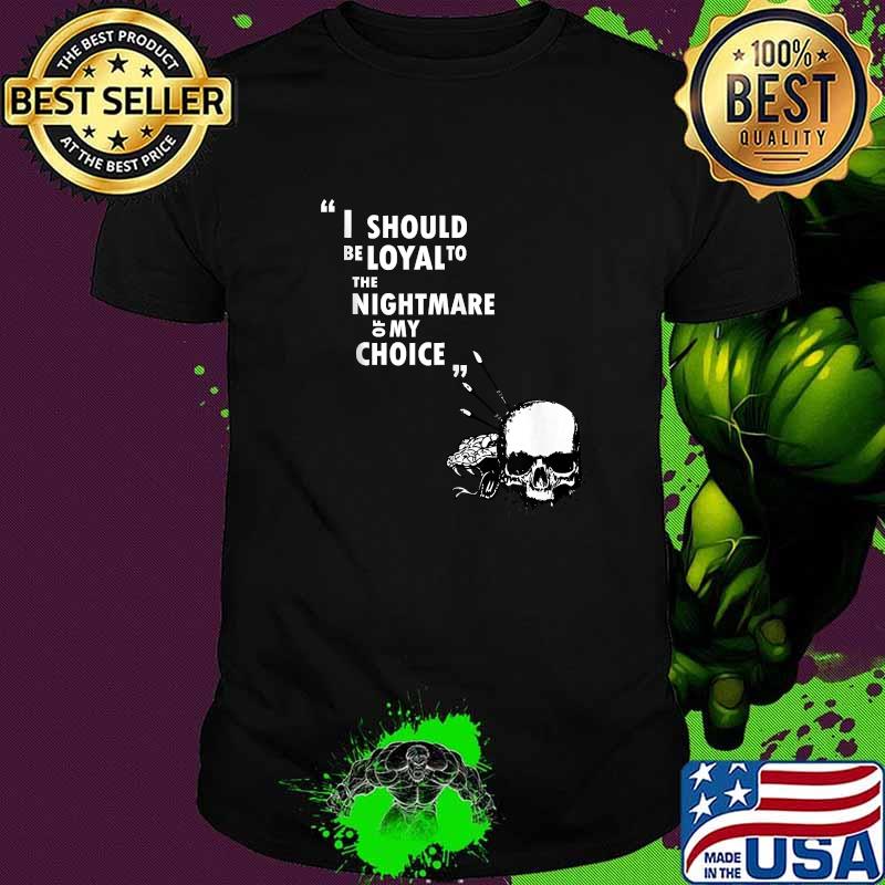 Epic Threadz - Heart of Darkness Quote - I Should Be Loyal T-shirt