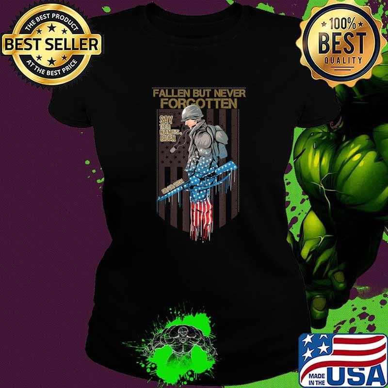 Fallen But Never Forget Say Their Names Biden - 13 Names Of Fallen Soldiers American Flag T-Shirt Ladies tee Fallen But Never Forget Say Their Names Biden - 13 Names Of Fallen Soldiers American Flag T-Shirt Ladies tee