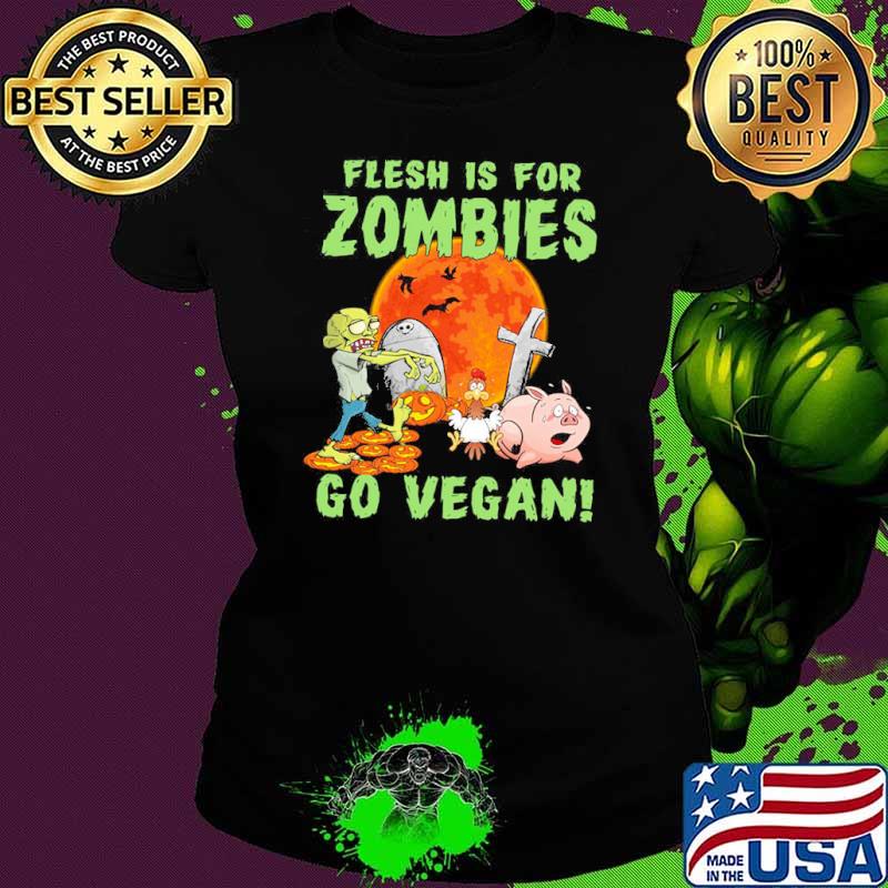 Flesh is for zombies go vwgan zombie chicken pig blood moon s Ladies tee Flesh is for zombies go vwgan zombie chicken pig blood moon s Ladies tee