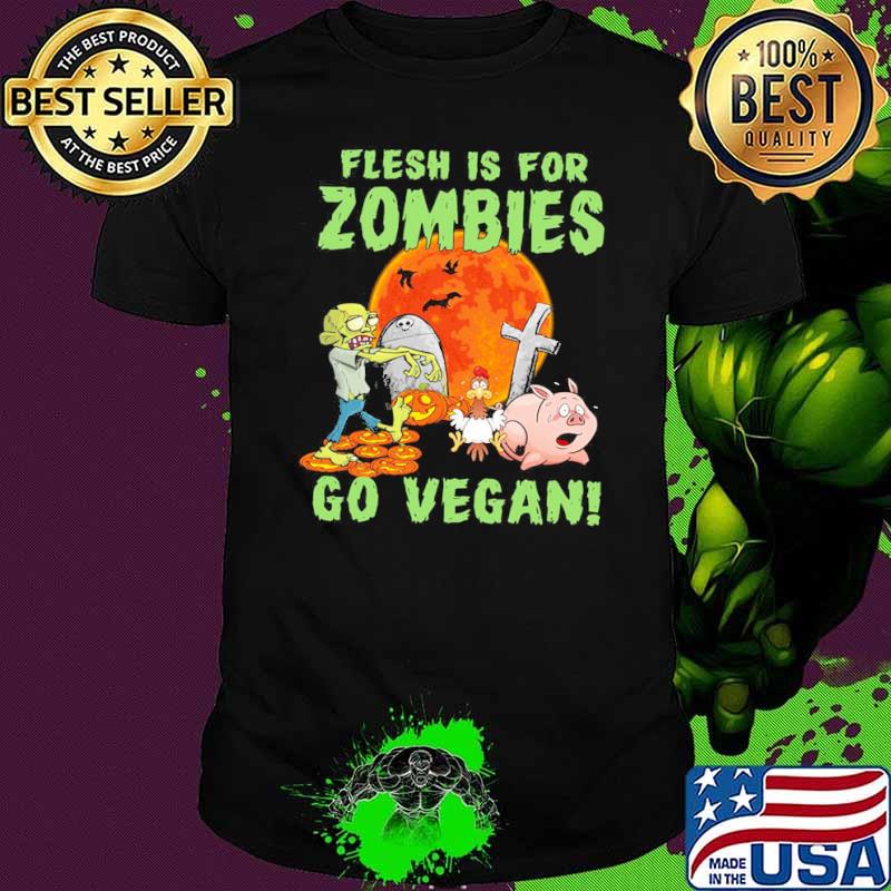 Flesh is for zombies go vwgan zombie chicken pig blood moon shirt