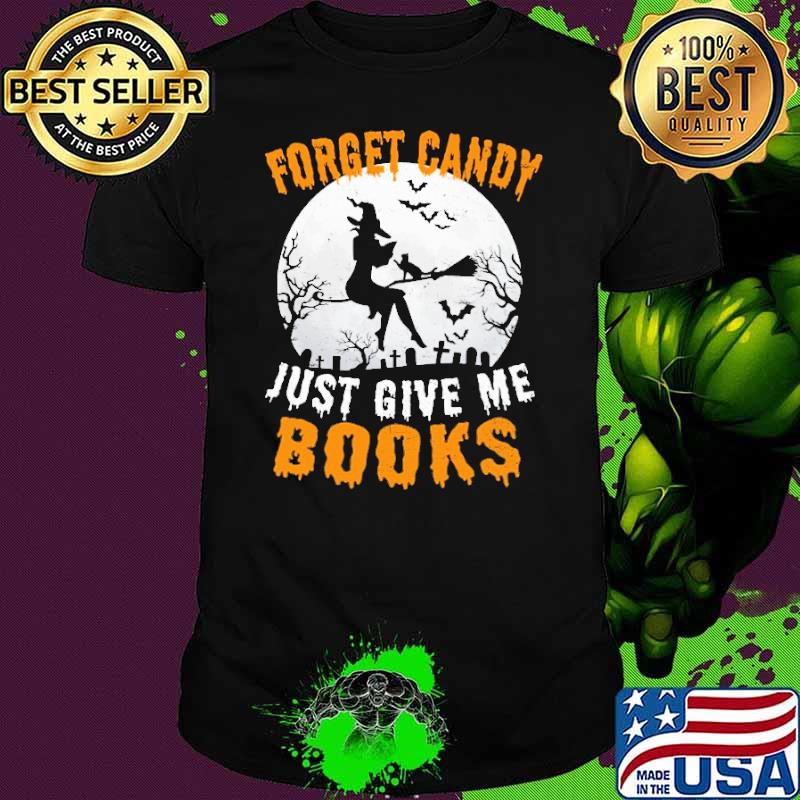 Forget Candy Just Give Me Books Witch Moon Shirt