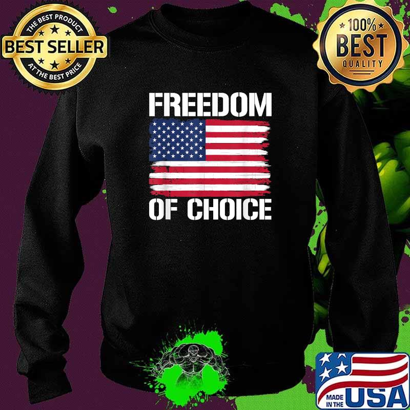 Freedom Of Choice American Flag T-Shirt Sweater Freedom Of Choice American Flag T-Shirt Sweater