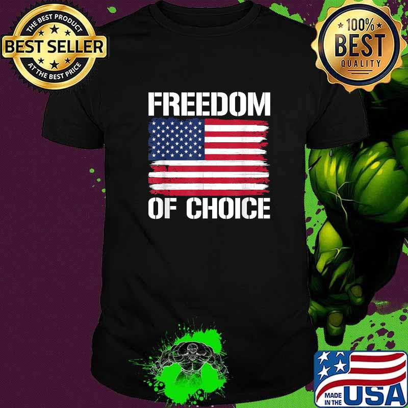 Freedom Of Choice American Flag T-Shirt