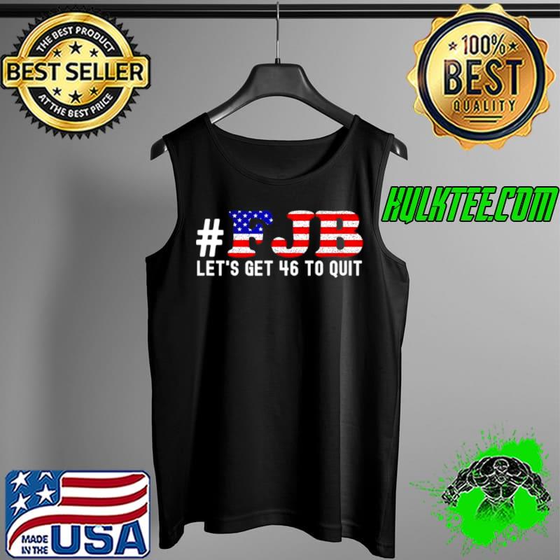 Fuck Biden let’s get 46 to quit s Tank Top Fuck Biden let’s get 46 to quit s Tank Top