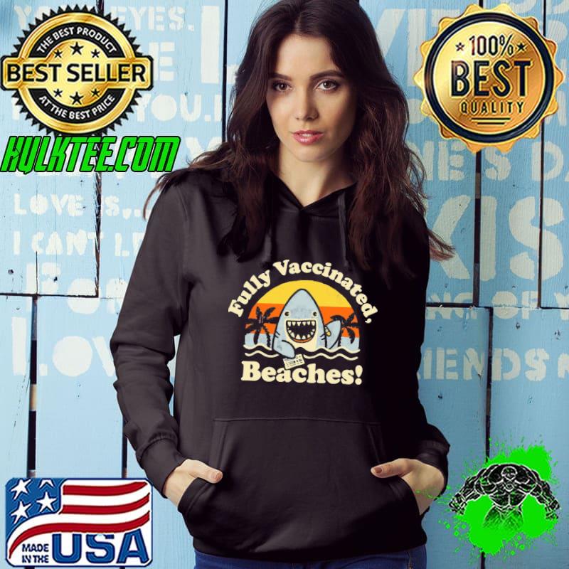 Fully Vaccinated Beaches shirt