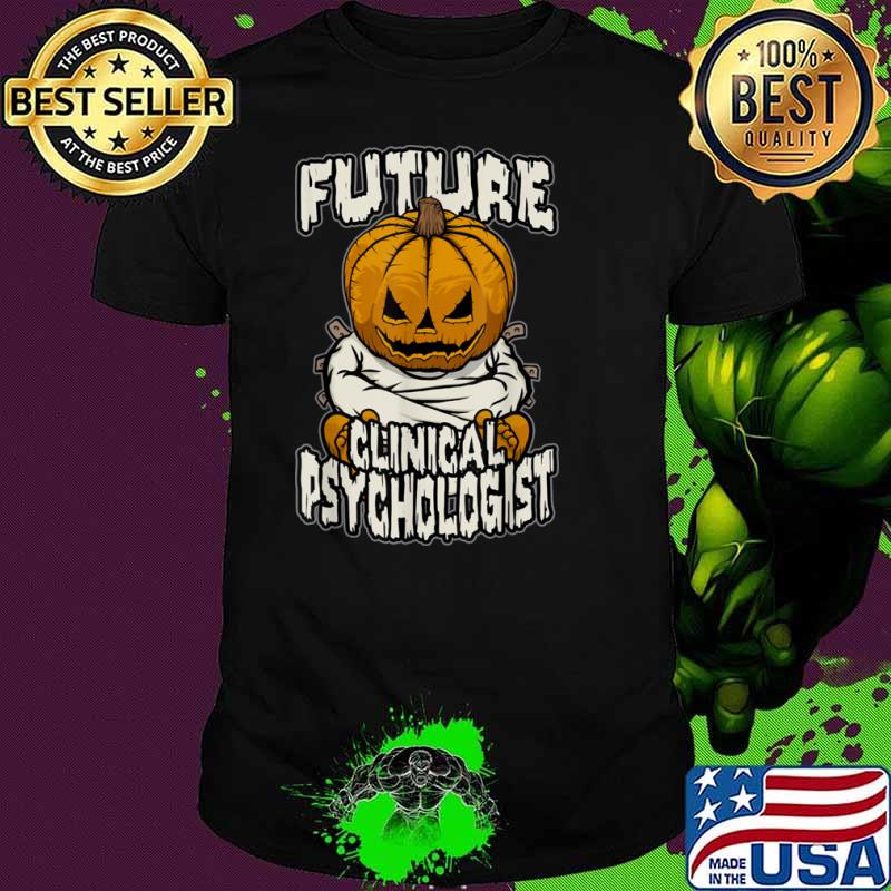 Future Clinical Psychologist Psych Crazy Halloween Pumpkin Shirt