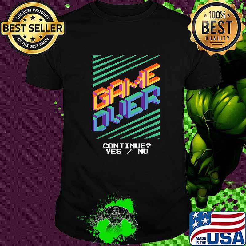 Game Over Continue YES NO - Gamer Gaming T-Shirt Game Over Continue YES NO - Gamer Gaming T-Shirt